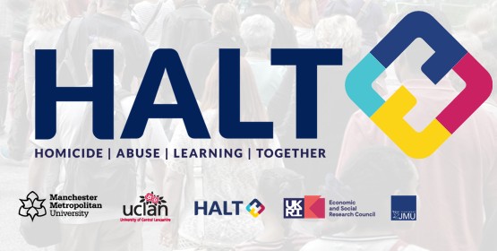The image has the 'HALT' logo which reads 'Homicide Abuse Learning Together' and has the logos of Manchester Metropolitan University, UCLAN, UKRI and Liverpool John Moores University.